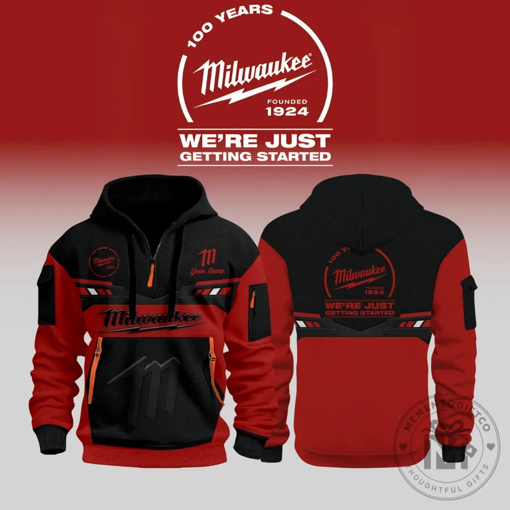Milwaukee Tool 100 Years We're Just Getting Started Half Zip Hoodie Milwaukee Tool 100 Years We're Just Getting Started Half Zip Hoodie